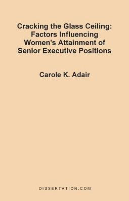 Cracking the Glass Ceiling: Factors Influencing Women's Attainment of Senior Executive Positions
