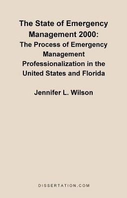 The State of Emergency Management 2000: The Process of Emergency Management Professionalizaiton in the United States and Florida