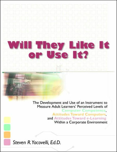 Will They Like It or Use It?: The Development and Use of an Instrument to Measure Adult Learners' Perceived Levels of Computer Competence, Attitudes