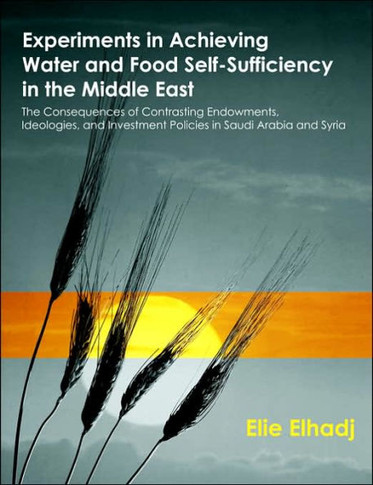Experiments in Achieving Water and Food Self-Sufficiency in the Middle East: The Consequences of Contrasting Endowments, Ideologies, and Investment Po