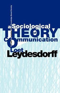 A Sociological Theory of Communication: The Self-Organization of the Knowledge-Based Society