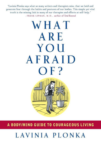 What Are You Afraid Of?: A Body/Mind Guide to Courageous Living