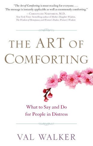 The Art of Comforting: What to Say and Do for People in Distress