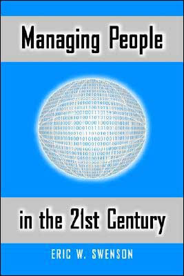Managing People in the 21st Century: Lessons and Anecdotes from a Life in the Trenches
