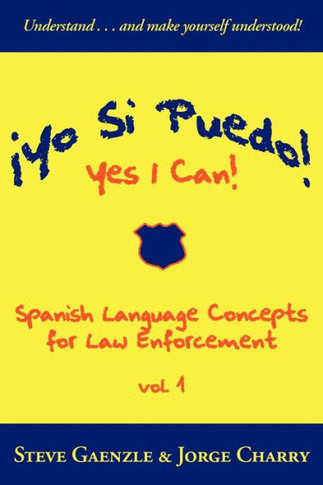 ?Yo Si Puedo! Yes I Can!: Spanish Language Concepts for Law Enforcement