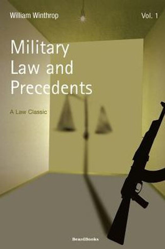 Military Law and Precedents: Volume 1