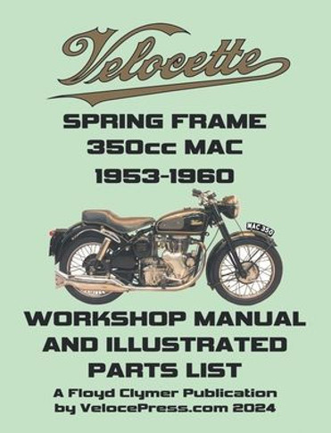 VELOCETTE MAC 350cc SPRING FRAME 1953-1960 WORKSHOP MANUAL AND ILLUSTRATED PARTS LIST