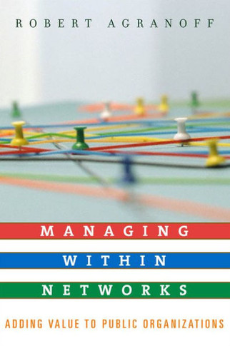 Managing within Networks: Adding Value to Public Organizations