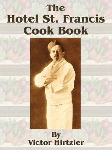 The Hotel St. Francis Cook Book