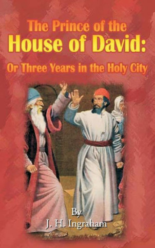 The Prince of the House of David: Or Three Years in the Holy City