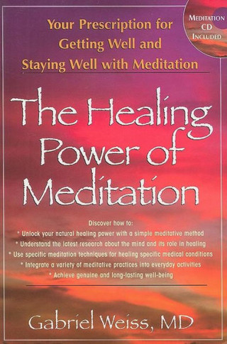 The Healing Power of Meditation: Your Prescription for Getting Well and Staying Well with Meditation [With CD]