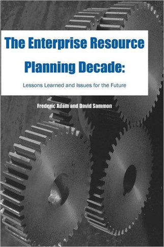 The Enterprise Resource Planning Decade: Lessons Learned and Issues for the Future