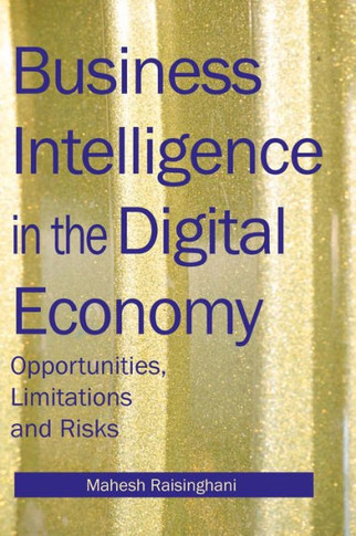 Business Intelligence in the Digital Economy: Opportunities, Limitations and Risks