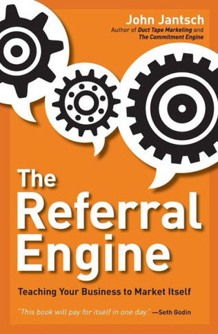 The Referral Engine: Teaching Your Business to Market Itself