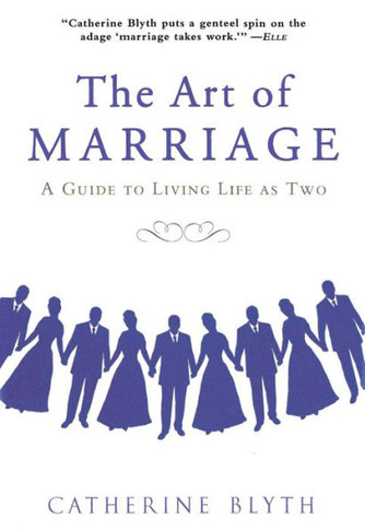 The Art of Marriage: A Guide to Living Life as Two