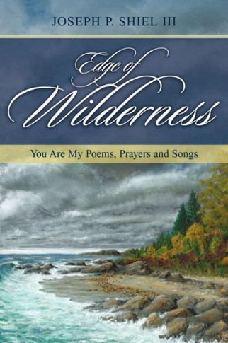 Edge of Wilderness: You Are My Poems, Prayers and Songs