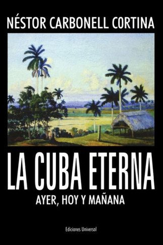 La Cuba Eterna Ayer, Hoy Y Ma?ana