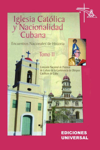 IGLESIA CAT?LICA Y NACIONALIDAD CUBANA Tomo II (Memorias de los cuatro Encuentros Nacionales de Historia convocados por la Comisi?n Nacional de Pastor - Large Print