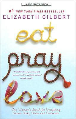 Eat, Pray, Love: One Woman's Search for Everything Across Italy, India and Indonesia - Large Print