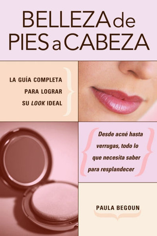 Belleza de pies a cabeza: La gu a completa para lograr su look ideal