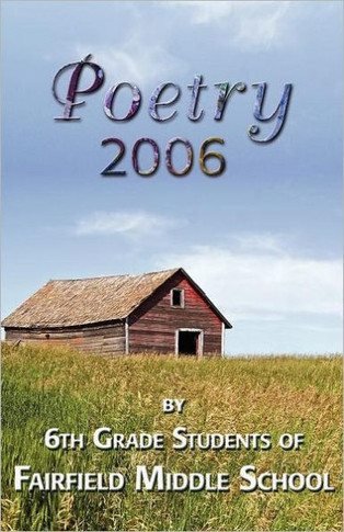 Poetry 2006 by 6th grade students of Fairfield Middle School