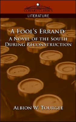 A Fool's Errand: A Novel of the South During Reconstruction
