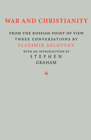 War and Christianity: Three Conversations by Vladimir Solovyov