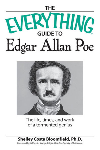 The Everything Guide to Edgar Allan Poe Book: The Life, Times, and Work of a Tormented Genius
