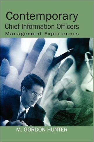 Contemporary Chief Information Officers: Management Experiences