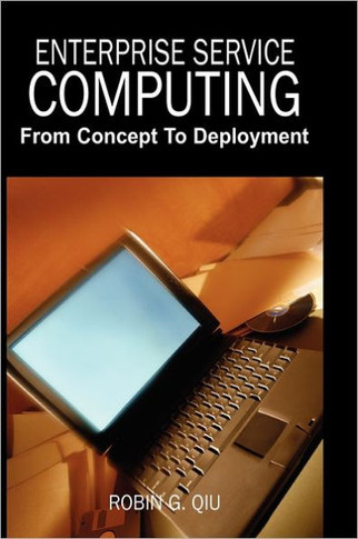 Enterprise Service Computing: From Concept to Deployment