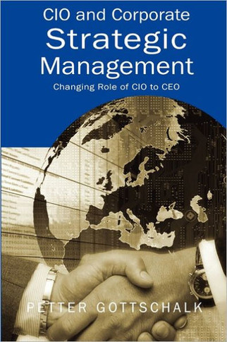 CIO and Corporate Strategic Management: Changing Role of CIO to CEO