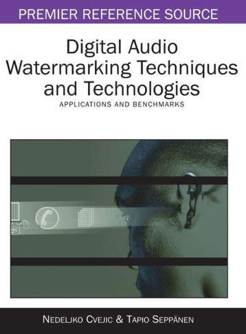 Digital Audio Watermarking Techniques and Technologies: Applications and Benchmarks
