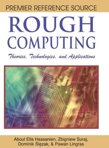 Rough Computing: Theories, Technologies, and Applications