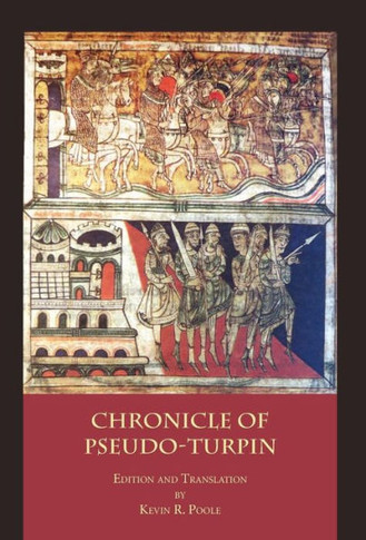 The Chronicle of Pseudo-Turpin: Book IV of the Liber Sancti Jacobi (Codex Calixtinus)