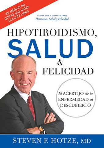 Hipotiroidismo, Salud & Felicidad: El Acertijo de la Enfermedad Al Descubierto