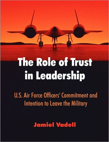 The Role of Trust in Leadership: U.S. Air Force Officers' Commitment and Intention to Leave the Military