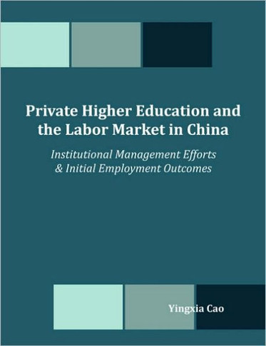 Private Higher Education and the Labor Market in China: Institutional Management Efforts & Initial Employment Outcomes
