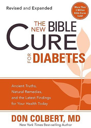 The New Bible Cure for Diabetes: Ancient Truths, Natural Remedies, and the Latest Findings for Your Health Today