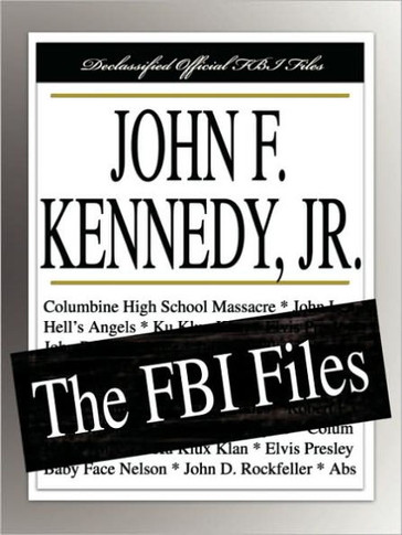 John F. Kennedy, Jr.: The FBI Files