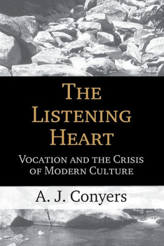 The Listening Heart: Vocation and the Crisis of Modern Culture