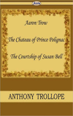 Aaron Trow & the Chateau of Prince Polignac & the Courtship of Susan Bell