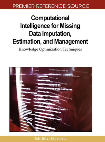 Computational Intelligence for Missing Data Imputation, Estimation, and Management: Knowledge Optimization Techniques
