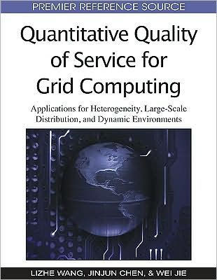 Quantitative Quality of Service for Grid Computing: Applications for Heterogeneity, Large-Scale Distribution, and Dynamic Environments