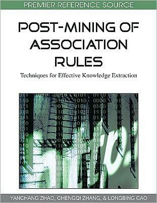 Post-Mining of Association Rules: Techniques for Effective Knowledge Extraction