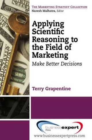 Applying Scientific Reasoning to the Field of Marketing: Make Better Decisions