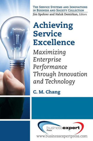 Achieving Service Excellence: Maximizing Enterprise Performance through Innovation and Technology