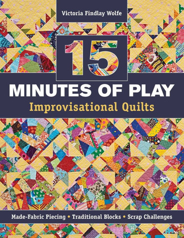 15 Minutes of Play-Improvisational Quilts - Print-On-Demand Edition