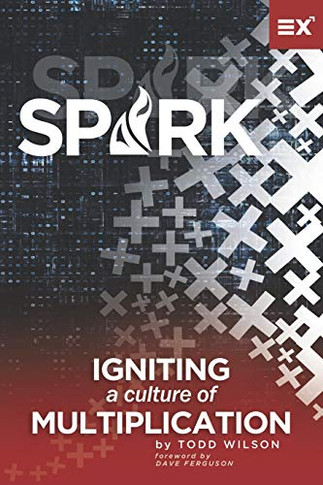 Spark: Igniting A Culture Of Multiplication