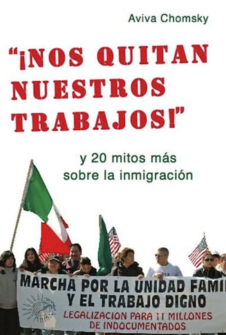 Nos Quitan Nuestros Trabajos!: Y 20 Mitos Mas Sobre La Inmigracion = ""They Take Away Our Jobs!""
