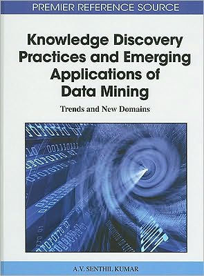Knowledge Discovery Practices and Emerging Applications of Data Mining: Trends and New Domains
